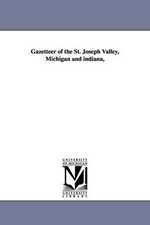 Gazetteer of the St. Joseph Valley, Michigan and Indiana,