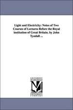 Light and Electricity: Notes of Two Courses of Lectures Before the Royal Institution of Great Britain. by John Tyndall ...