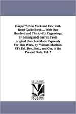 Harper'S New York and Eric Rail-Road Guide Book ... With One Hundred and Thirty-Six Engravings, by Lossing and Barritt. From original Sketches Made Expressly For This Work. by William Macleod. 8Th Ed., Rev., Enl., and Cor. to the Present Date. Vol. 2