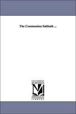 The Communion Sabbath ...