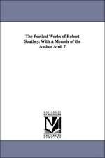 The Poetical Works of Robert Southey. with a Memoir of the Author Avol. 7