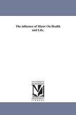 The Influence of Music on Health and Life,