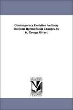 Contemporary Evolution an Essay on Some Recent Social Changes. by St. George Mivart.