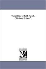 Versatilities. by R. H. Newell. (Orpheus C. Kerr)