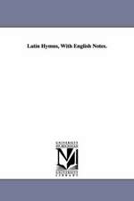 Latin Hymns, with English Notes.