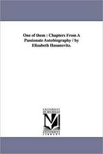 One of them: Chapters From A Passionate Autobiography / by Elizabeth Hasanovitz.