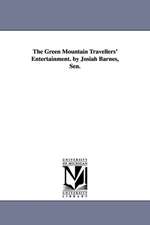 The Green Mountain Travellers' Entertainment. by Josiah Barnes, Sen.