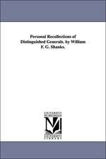 Personal Recollections of Distinguished Generals. by William F. G. Shanks.