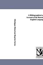 A Bibliographical and Critical Account of the Rarest Books in the English Language, Vol. 3