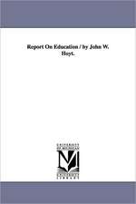 Report on Education / By John W. Hoyt.