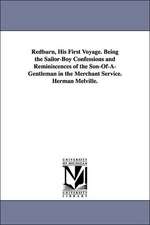 Redburn, His First Voyage. Being the Sailor-Boy Confessions and Reminiscences of the Son-Of-A-Gentleman in the Merchant Service. Herman Melville.