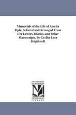 Memorials of the Life of Amelia Opie, Selected and Arranged from Her Letters, Diaries, and Other Manuscripts, by Cecilia Lucy Brightwell.