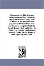 Mormonism: Its Rise, Progress, and Present Condition. Embracing the Narrative of Mrs. Mary Ettie V. Smith, of Her Residence and E