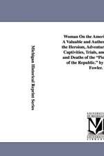 Woman on the American Frontier. a Valuable and Authentic History of the Heroism, Adventures, Privations, Captivities, Trials, and Noble Lives and Deat