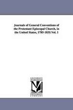 Journals of General Conventions of the Protestant Episcopal Church, in the United States, 1785-1835.Vol. 1