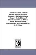 A History of Greece, from the Earliest Times to the Roman Conquest, with Supplementary Chapters on the History of Literature and Art, by William SMI