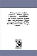 A Comprehensive Medical Dictionary ... with an Appendix, Comprising a Complete List of All the More Important Articles of the Materia Medica ... wit