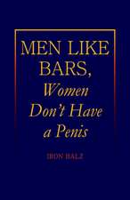 Men Like Bars, Women Don't Have a Penis