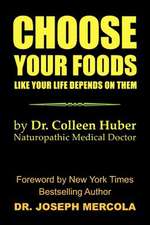 Choose Your Foods Like Your Life Depends on Them