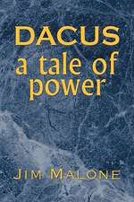 Malone, J: Dacus, a Tale of Power