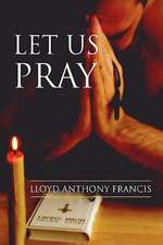 Francis, L: Let Us Pray