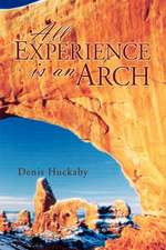 All Experience Is an Arch