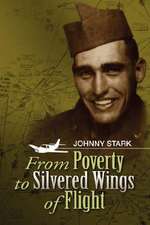 Stark, J: From Poverty to Silvered Wings of Flight