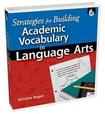 Strategies for Building Academic Vocabulary in Language Arts [With CDROM]