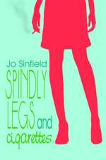 Spindly Legs and Cigarettes