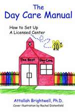 The Day Care Manual: How To Set Up a Licensed Center