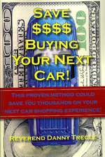 Save $$$$ Buying Your Next Car!: This proven method could save you thousands on your next car shopping experience!