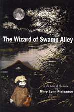 The Wizard Of Swamp Alley: In the Land of Sha Bebe