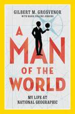 A Man of the World: My Life at National Geographic