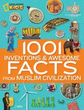 1001 Inventions & Awesome Facts from Muslim Civilization: 900 Outrageous Facts