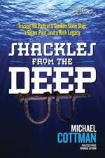 Shackles from the Deep: Tracing the Path of a Sunken Slave Ship, a Bitter Past, and a Rich Legacy