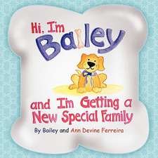 Hi I'm Bailey and I'm Getting a New Special Family