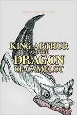 King Arthur and the Dragon of Camelot