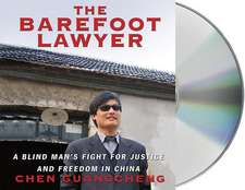 The Barefoot Lawyer: A Blind Man's Fight for Justice and Freedom in China