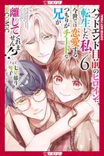 I Was Reincarnated as the Heroine on the Verge of a Bad Ending, and I'm Determined to Fall in Love!, Volume 6