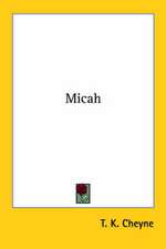 Cheyne, T: Micah