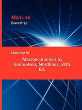 Exam Prep for Macroeconomics by Samuelson, Nordhaus, 18th Ed.