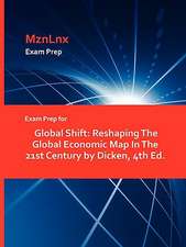 Exam Prep for Global Shift: Reshaping The Global Economic Map In The 21st Century by Dicken, 4th Ed.