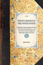 Finch's Travels in the United States: And Canada, Containing Some Account of Their Scientific Institutions, and a Few Notices of the Geology and Miner