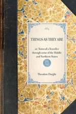 Things as They Are: Or, Notes of a Traveller Through Some of the Middle and Northern States