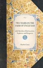 Two Years on the Farm of Uncle Sam: With Sketches of His Location, Nephews, and Prospects