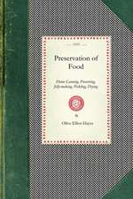 Preservation of Food: Home Canning, Preserving, Jelly-Making, Pickling, Drying