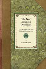 New American Orchardist: Or, an Account of the Most Valuable Varieties of Fruit, of All Climates, Adapted to Cultivation in the United States..