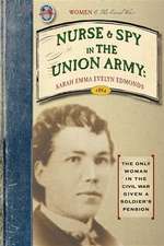 Nurse and Spy in the Union Army: Comprising the Adventures and Experiences of a Woman in Hospitals, Camps, and Battle-Fields