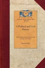 Political and Civil History of the Us-V2: Including a Summary View of the Political and Civil State of the North American Colonies, Prior to That Peri