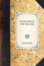 History of New-England: Containing an Impartial Account of the Civil and Ecclesiastical Affairs of the Country, to the Year of Our Lord, 1700